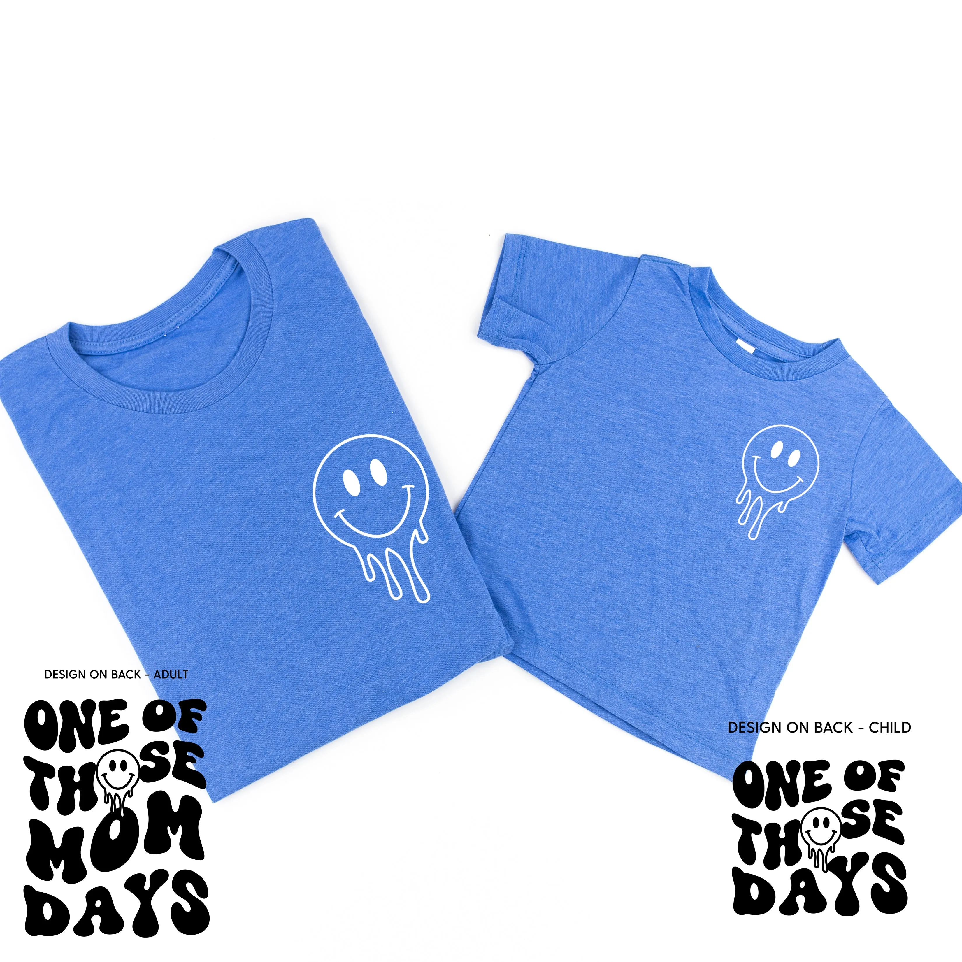 ONE OF THOSE (mom) DAYS (w/ Melty Smiley) - Set of 2 Matching Shirts